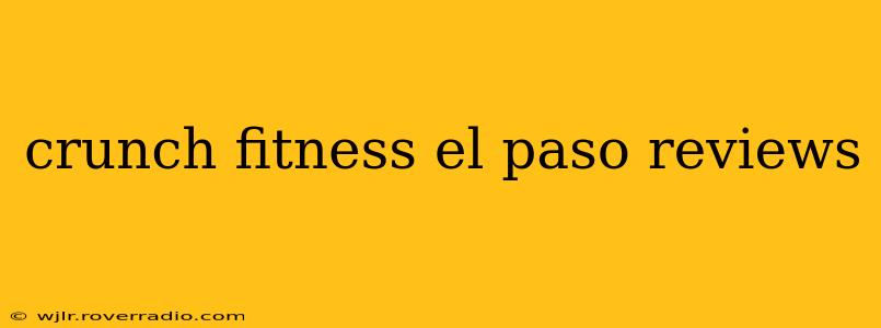 crunch fitness el paso reviews