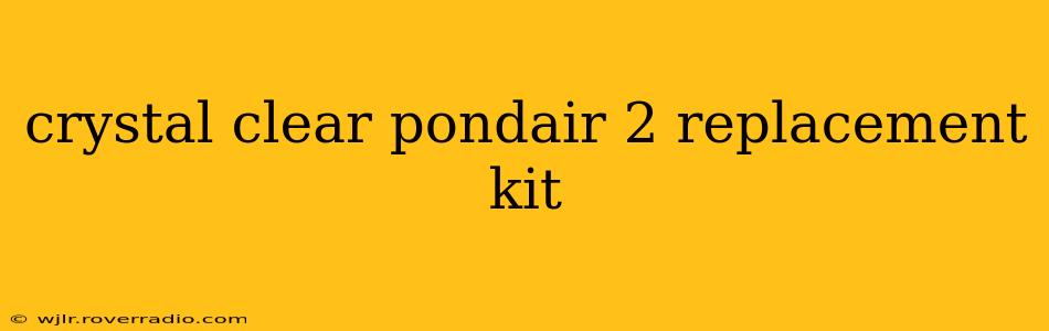 crystal clear pondair 2 replacement kit