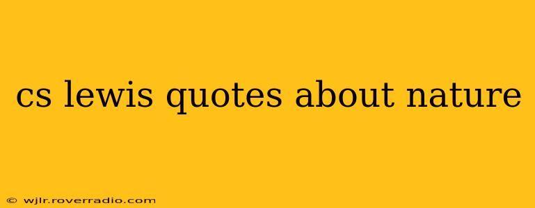 cs lewis quotes about nature