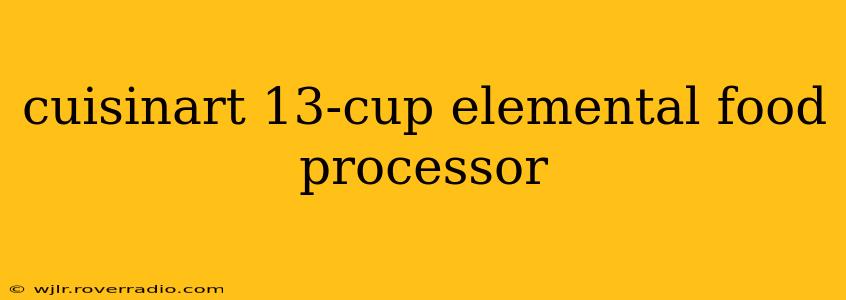 cuisinart 13-cup elemental food processor