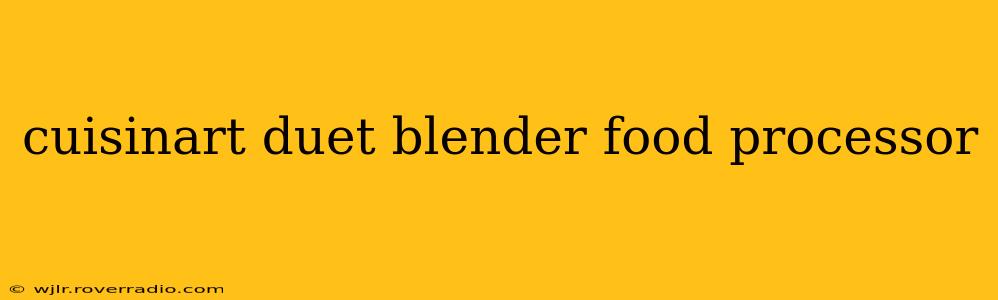cuisinart duet blender food processor