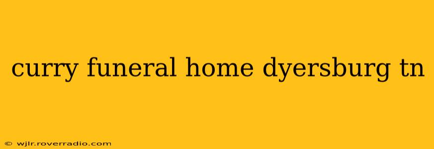 curry funeral home dyersburg tn