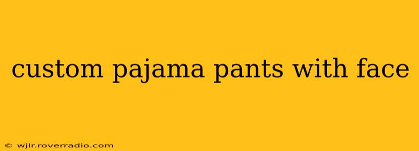 custom pajama pants with face
