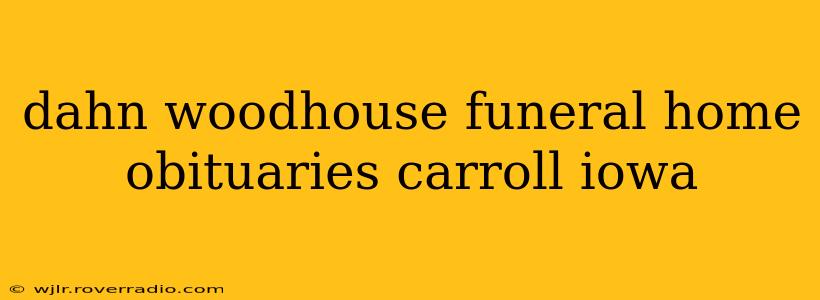 dahn woodhouse funeral home obituaries carroll iowa