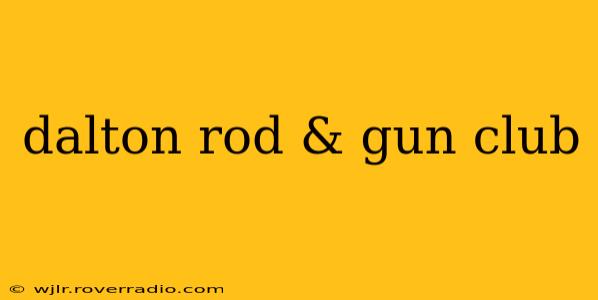 dalton rod & gun club