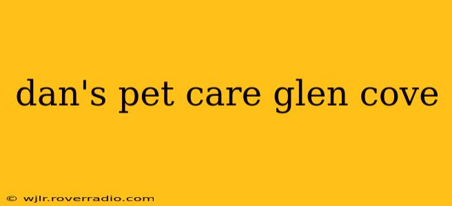 dan's pet care glen cove