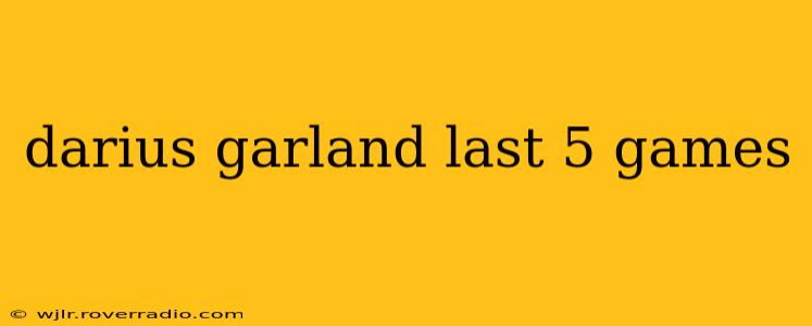 darius garland last 5 games
