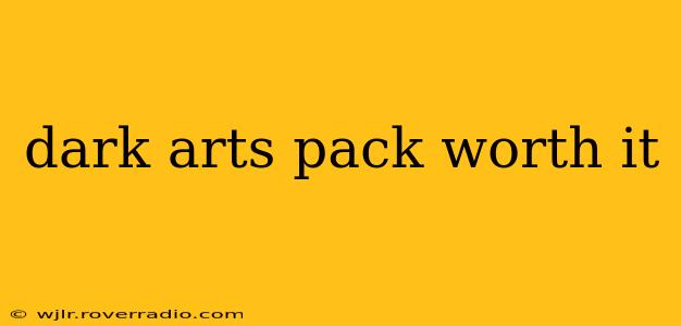 dark arts pack worth it
