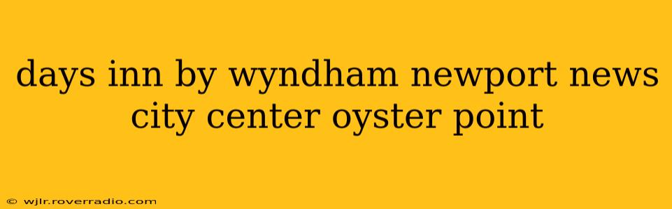 days inn by wyndham newport news city center oyster point