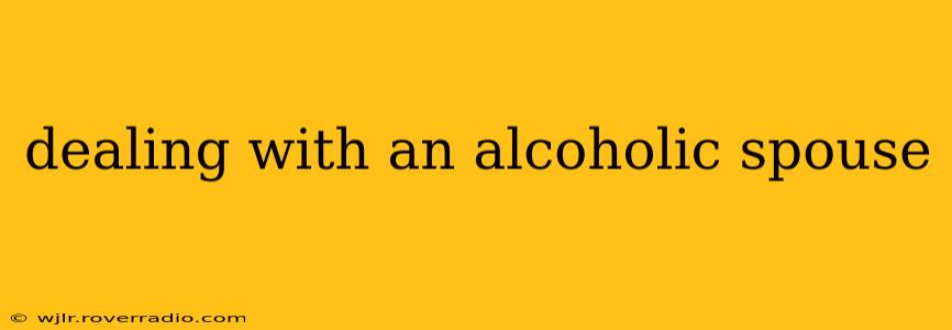 dealing with an alcoholic spouse