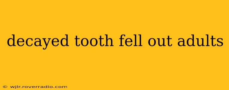 decayed tooth fell out adults