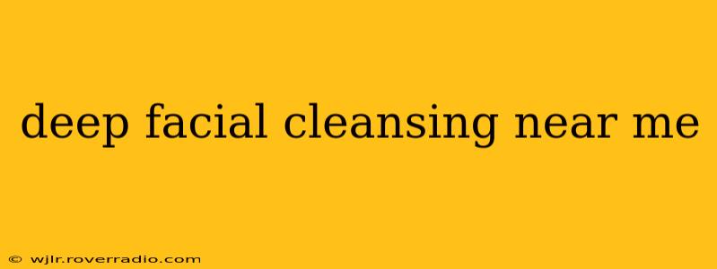 deep facial cleansing near me