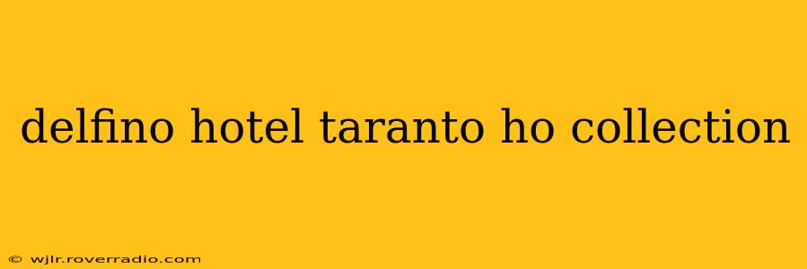 delfino hotel taranto ho collection