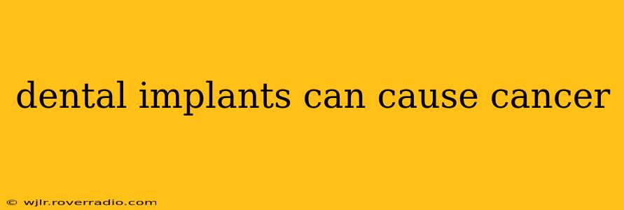 dental implants can cause cancer