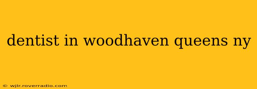 dentist in woodhaven queens ny