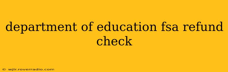 department of education fsa refund check