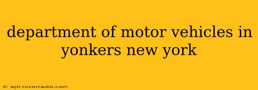 department of motor vehicles in yonkers new york