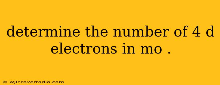 determine the number of 4 d electrons in mo .