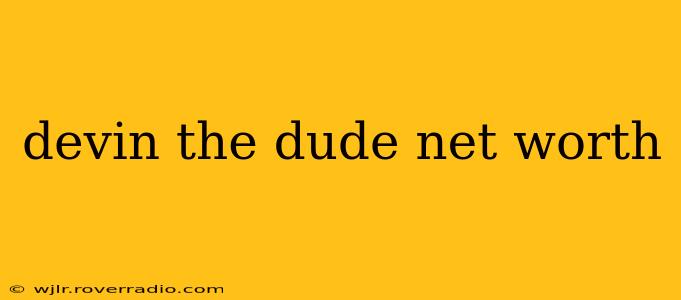 devin the dude net worth