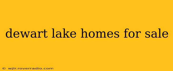 dewart lake homes for sale