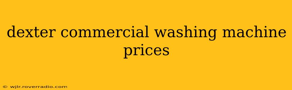 dexter commercial washing machine prices