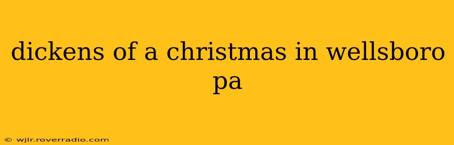 dickens of a christmas in wellsboro pa