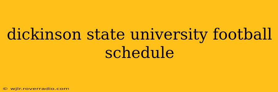 dickinson state university football schedule