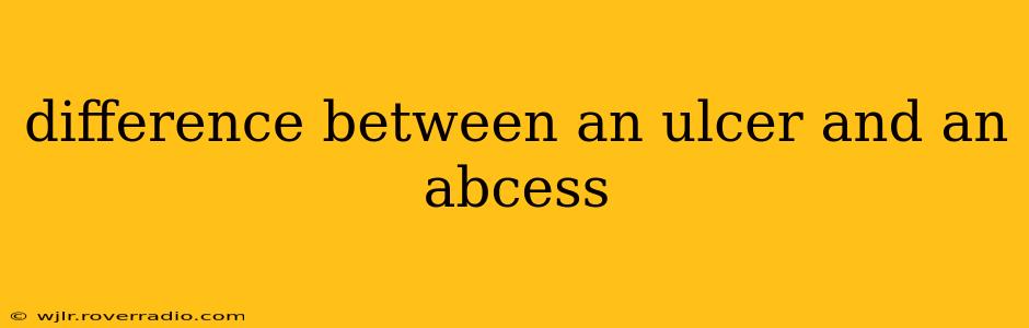 difference between an ulcer and an abcess