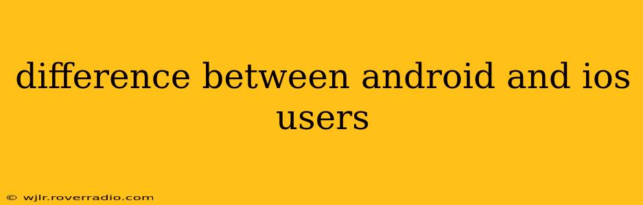 difference between android and ios users