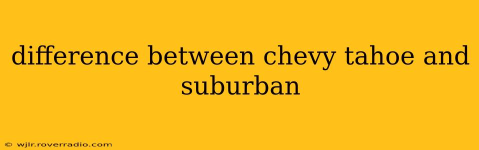 difference between chevy tahoe and suburban