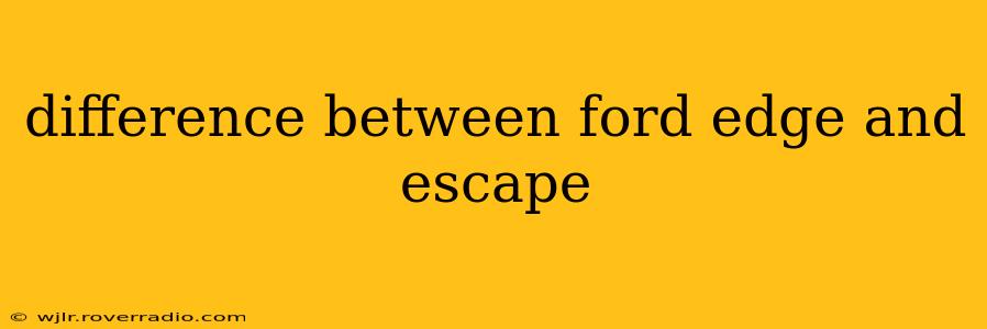 difference between ford edge and escape
