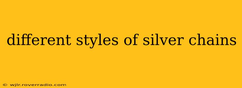 different styles of silver chains