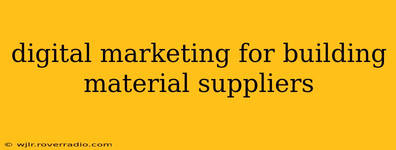 digital marketing for building material suppliers