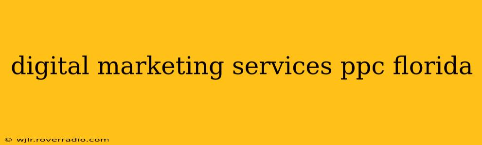 digital marketing services ppc florida