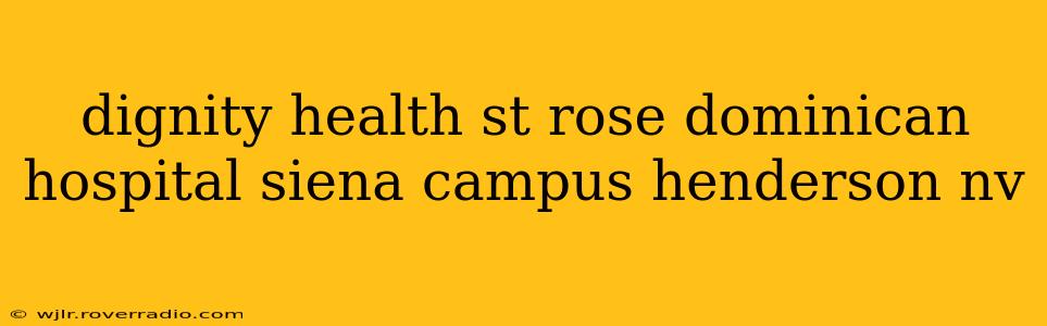 dignity health st rose dominican hospital siena campus henderson nv