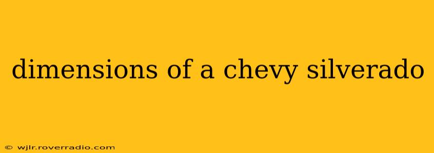 dimensions of a chevy silverado