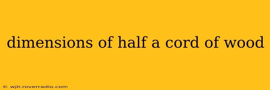 dimensions of half a cord of wood