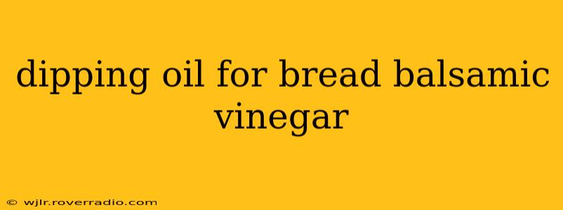 dipping oil for bread balsamic vinegar