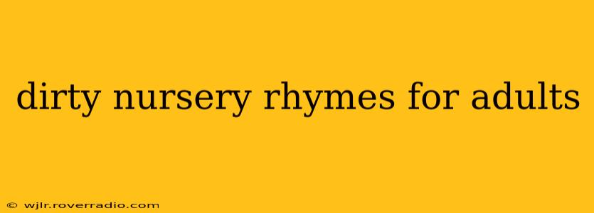 dirty nursery rhymes for adults