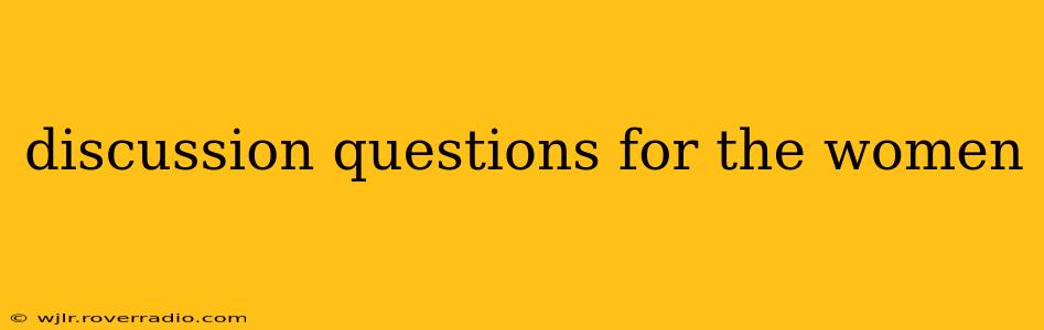discussion questions for the women