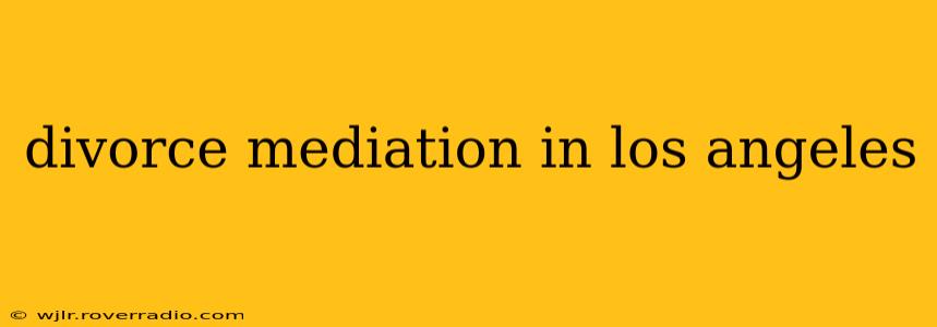 divorce mediation in los angeles
