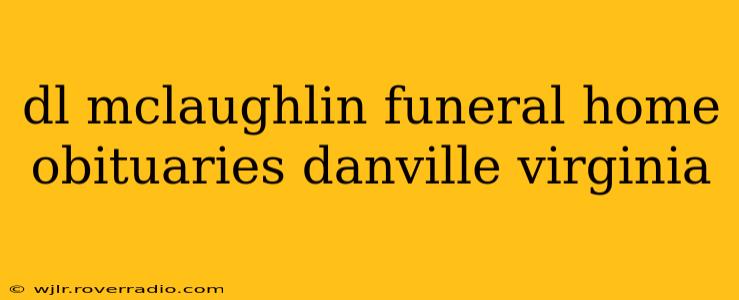 dl mclaughlin funeral home obituaries danville virginia