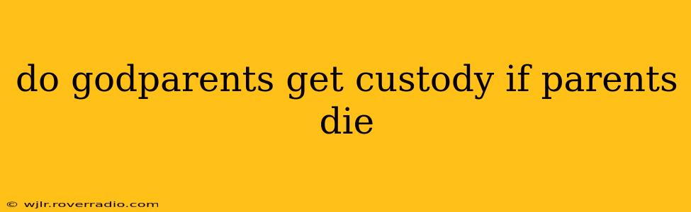 do godparents get custody if parents die