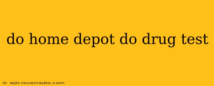 do home depot do drug test