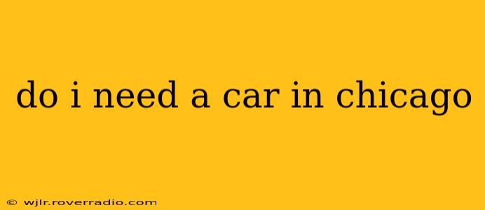 do i need a car in chicago