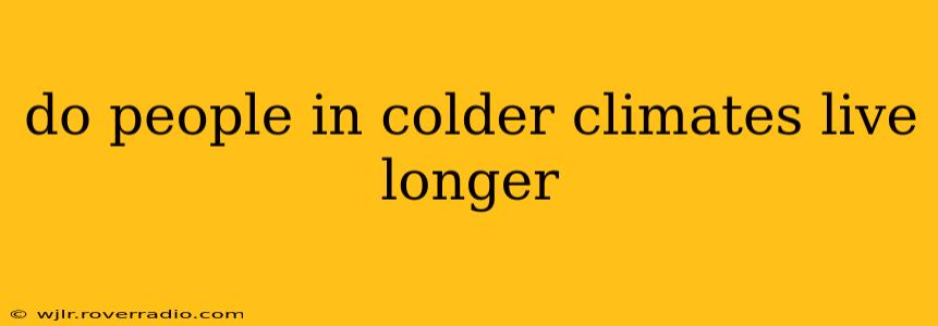 do people in colder climates live longer