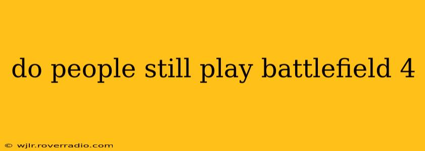 do people still play battlefield 4