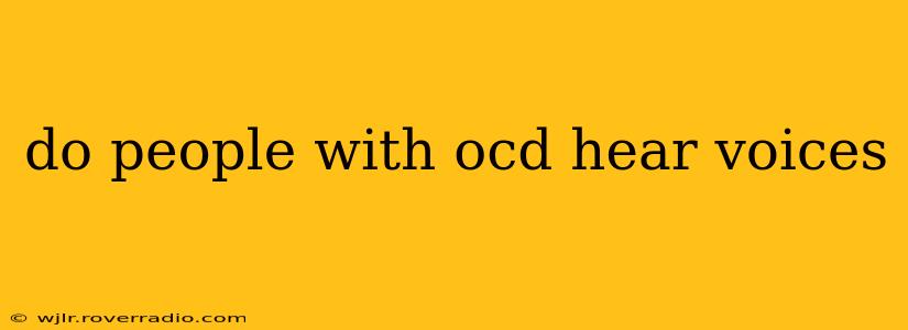 do people with ocd hear voices