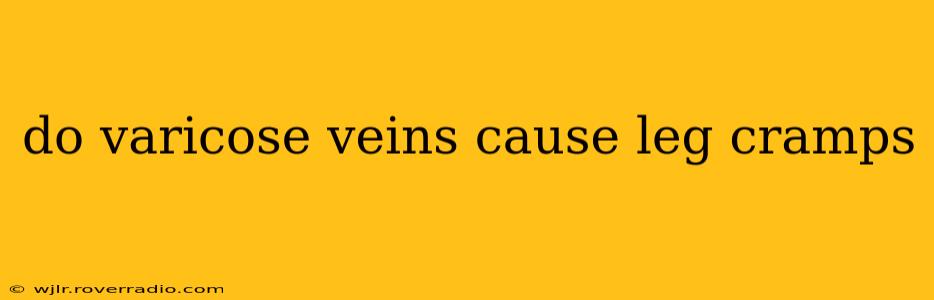 do varicose veins cause leg cramps