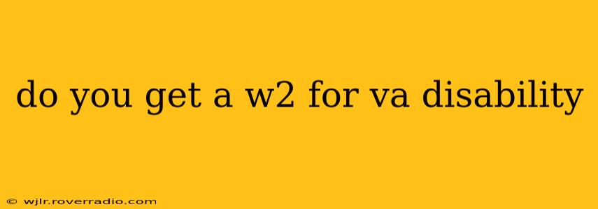 do you get a w2 for va disability